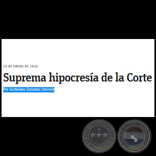 SUPREMA HIPOCRESÍA DE LA CORTE - Por ALCIBIADES GONZÁLEZ DELVALLE - Domingo, 14 de Enero de 2018